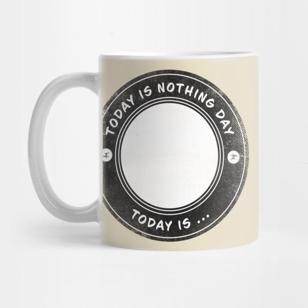 Today is Nothing Day by lvrdesign